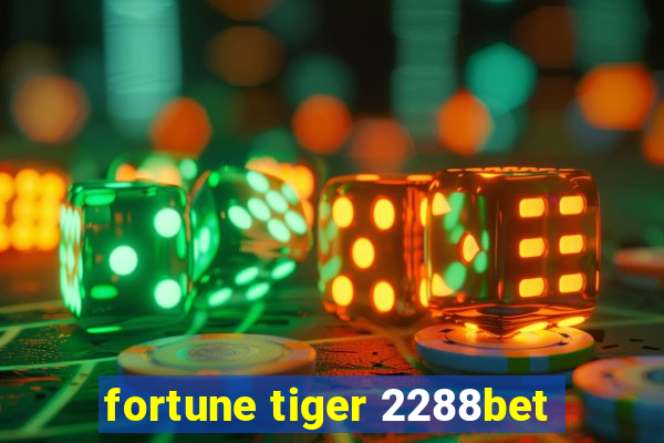 fortune tiger 2288bet